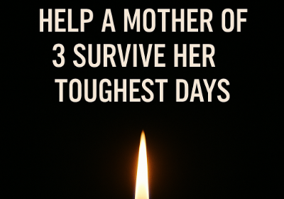 Help a Mother of 3 Survive Her Toughest Days